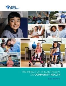 Cover for Bon Secours Richmond Health Care Foundation's 2023 Report on The Impact of Philanthropy on Community Health.